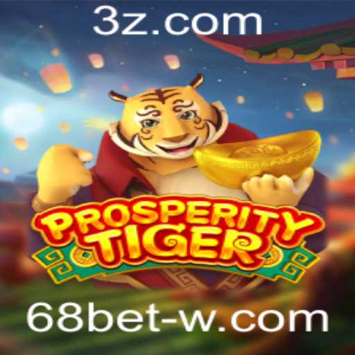 Descubra o Mundo Empolgante de ProsperityTiger: O Jogo de Apostas 68bet